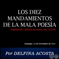 LOS DIEZ MANDAMIENTOS DE LA MALA POESA - Por DELFINA ACOSTA - Domingo, 13 de Noviembre de 2011